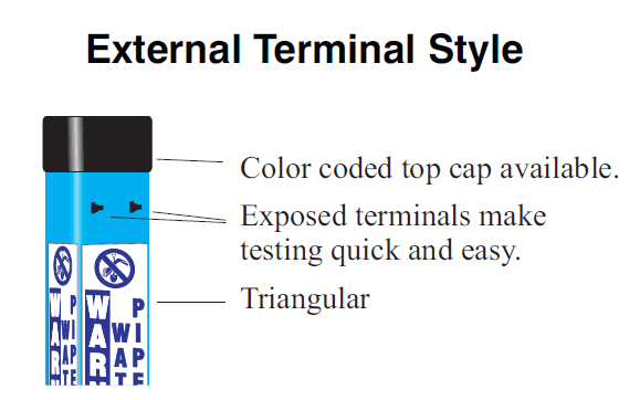 External Terminal Style. Color coded top cap available. Exposed terminals make testing quick and easy. Triangular