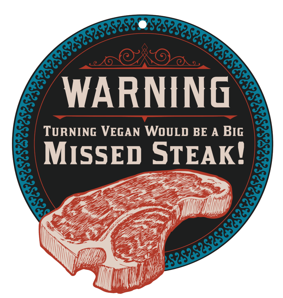 Sign Sample saying Warning. Turning Vegan would be a big missed steak!