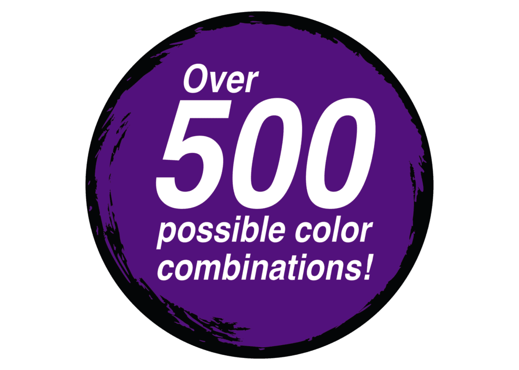 Over 500 possible color combinations!