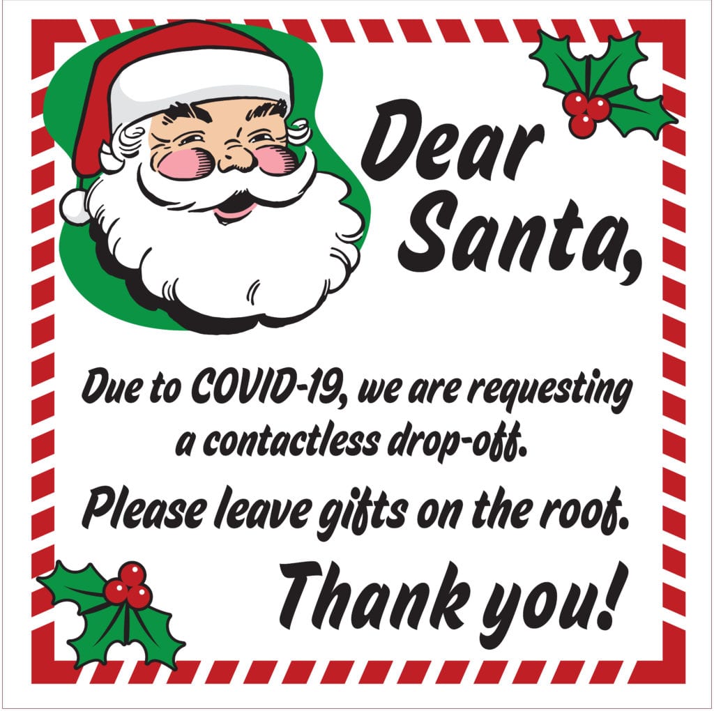 Sign Sample saying Dear Santa, Due to COVID-19, we are requesting a contactless drop-off. Please leave gifts on the roof. Thank you!