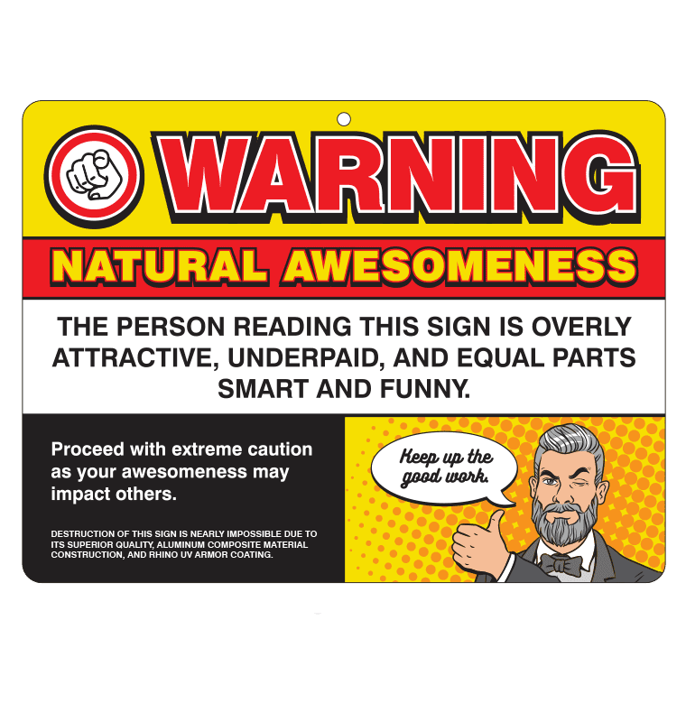 Warning Natural Awesomeness Sign